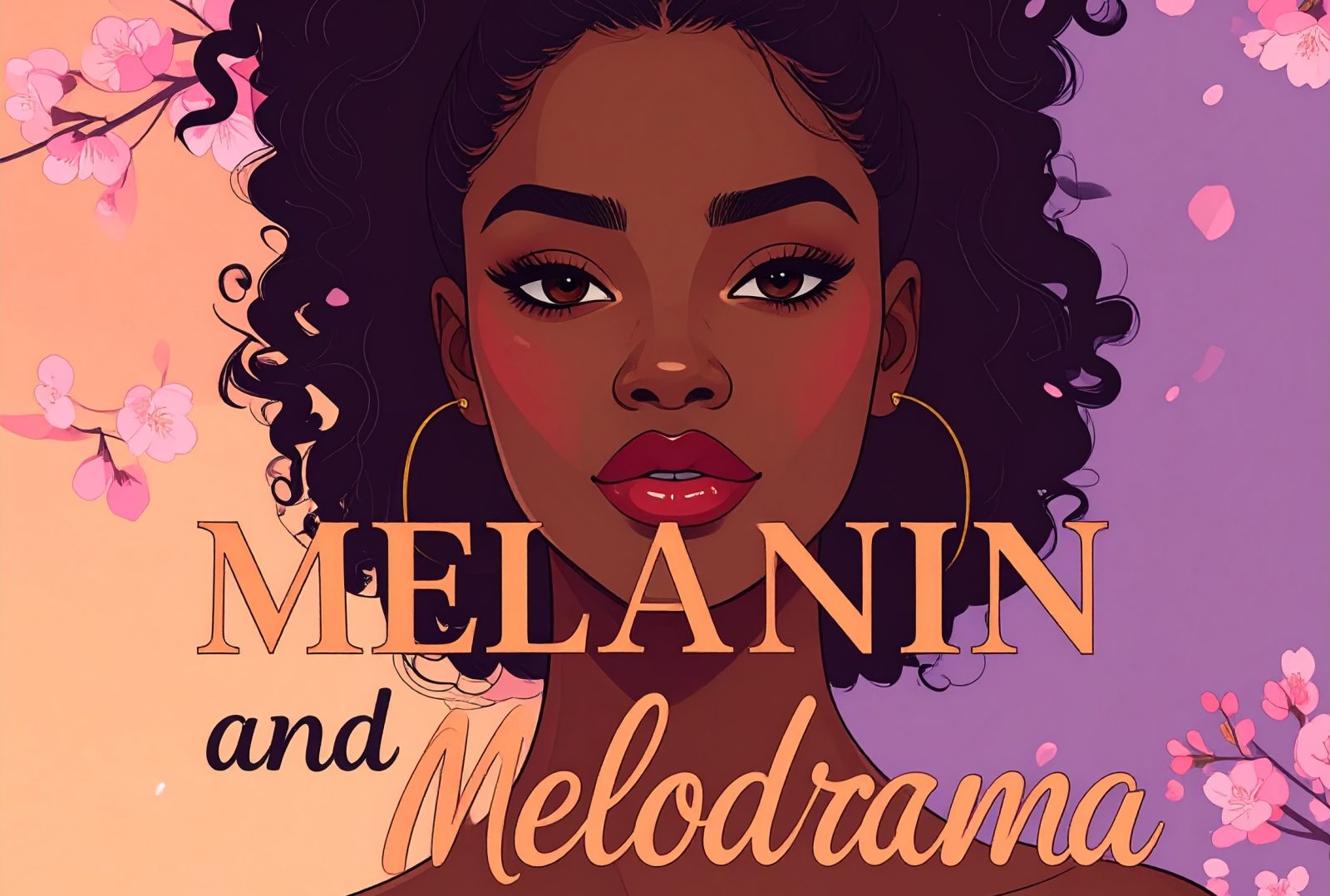 Melanin and Melodrama